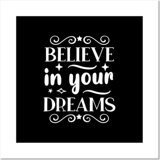 Believe in your dreams - Motivational And Inspirational Saying Posters and Art